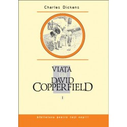 Viaţa lui David Copperfield. Vol. I