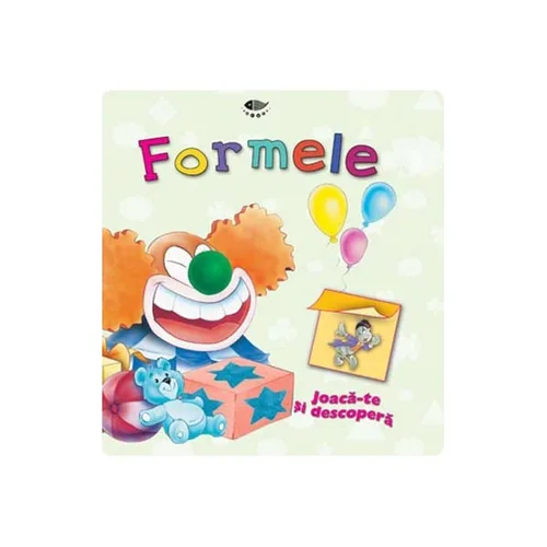 Joaca-te si descopera. Formele.