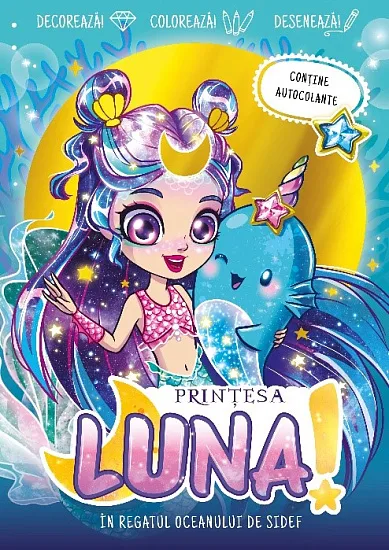 Prințesa Luna în regatul oceanului de sidef (conține autocolante)