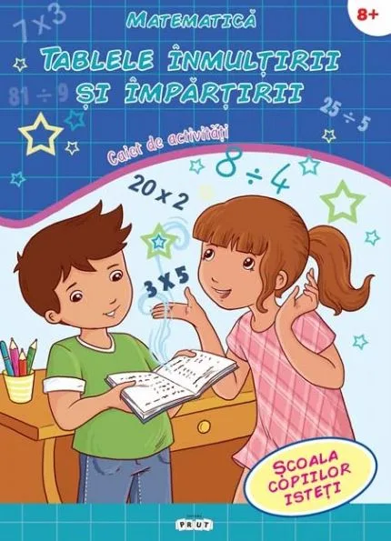 Matematica. Tablele înmulțirii și împărțirii. Caiet de activități