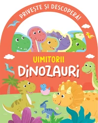 Uimitorii dinozauri
